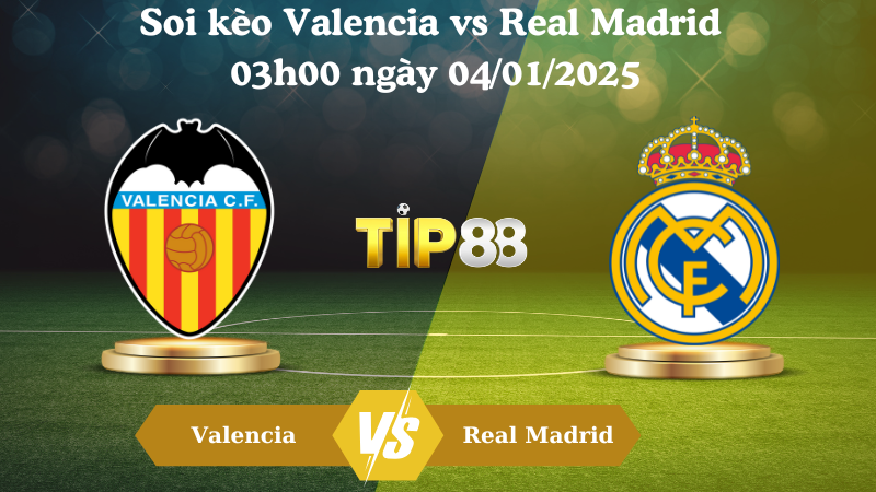 Soi kèo Valencia vs Real Madrid 03h00 ngày 04/01/2025