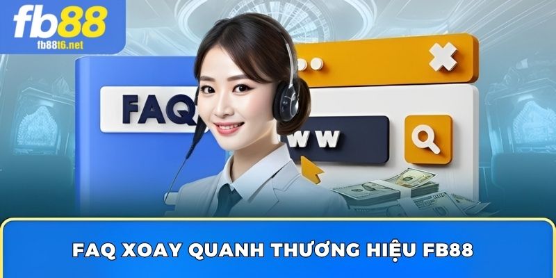 FAQ xoay quanh thương hiệu giải trí hàng đầu Fb88