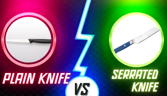 Plain Knife Vs. Serrated Knife