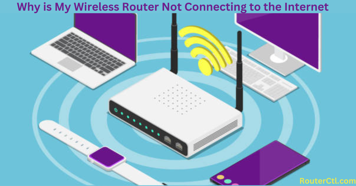 Why is My Wireless Router Not Connecting to the Internet?
