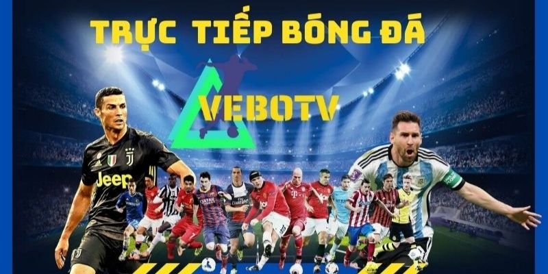 Có những ưu điểm gì khi truy cập Vebo TV