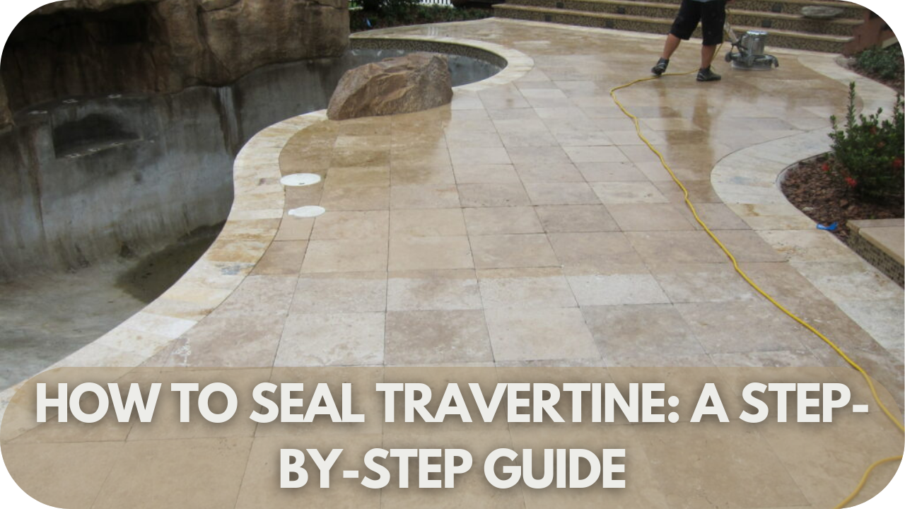 Follow this easy step-by-step guide to seal your travertine like a pro.