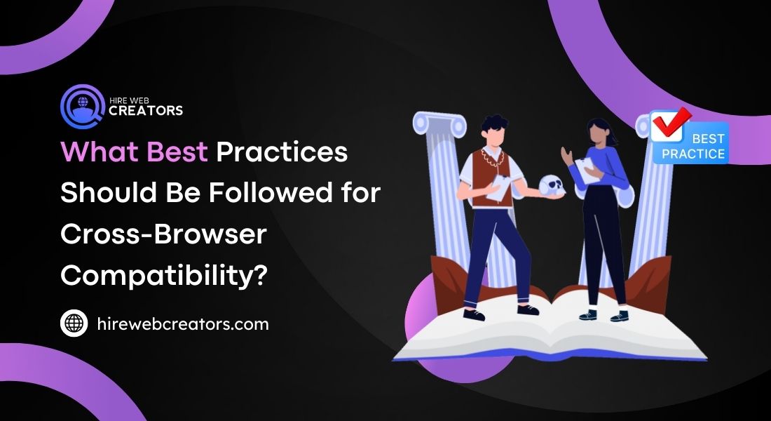 What Best Practices Should Be Followed for Cross-Browser Compatibility?