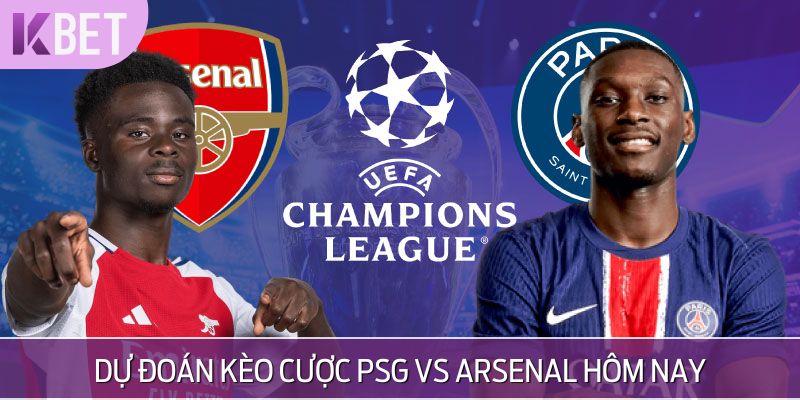 Dự đoán kèo cược PSG vs Arsenal hôm nay