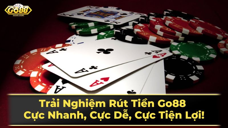 Trải Nghiệm Rút Tiền Go88