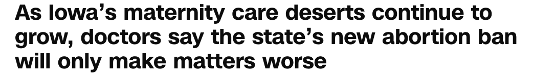 News headline which reads "As Iowa's maternity care deserts continue to grow, doctors say the state's new abortion ban will only make matters worse."