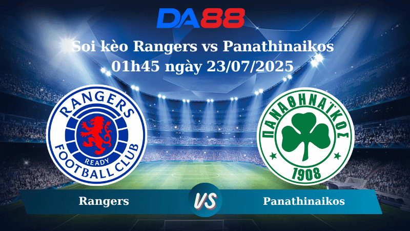 Soi kèo Rangers vs Panathinaikos 01h45 ngày 23/07/2025