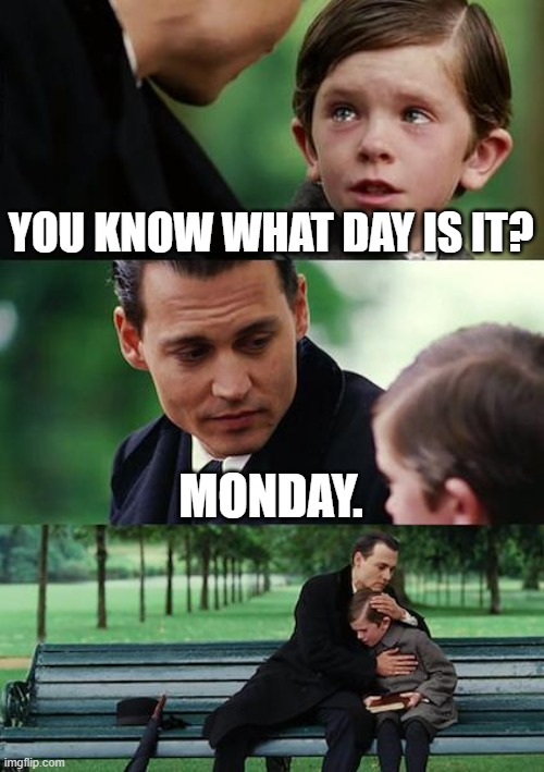 Weinen wegen Monday