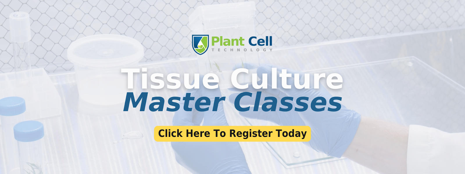 Banner promoting Plant Cell Technology's Tissue Culture Master Class with a call-to-action: 'Tissue Culture Master Classes – Click here to Register today' for expert-led training in plant propagation.