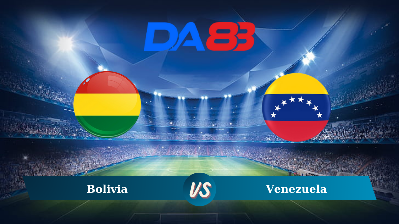 Soi kèo Bolivia vs Venezuela 03h00 ngày 06/09/2024