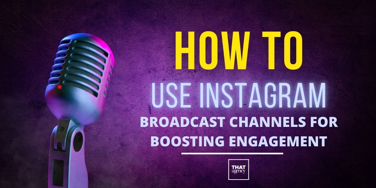 How to Use Instagram Broadcast Channels for Boosting Engagement