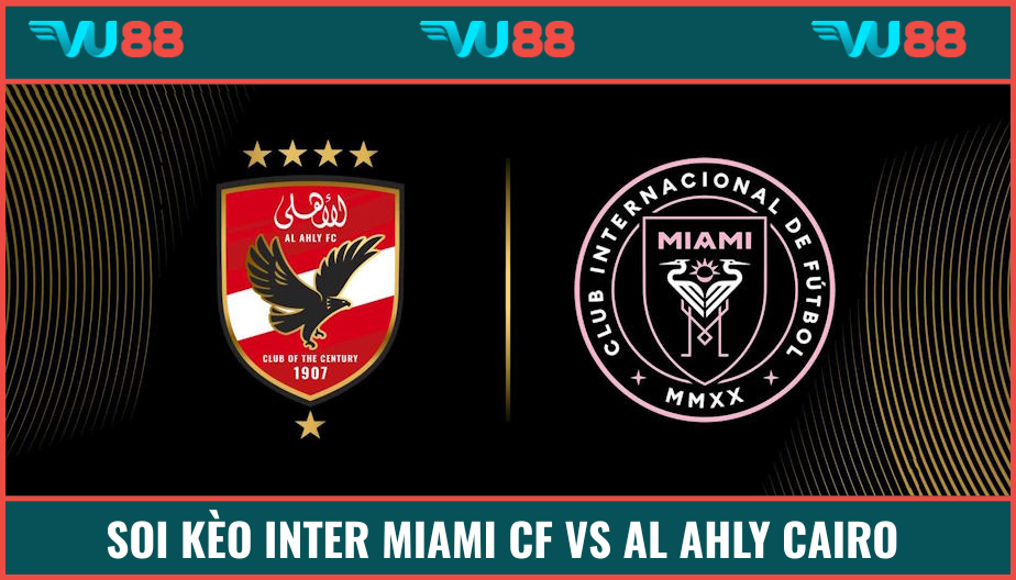 Soi Kèo Inter Miami CF Vs Al Ahly Cairo