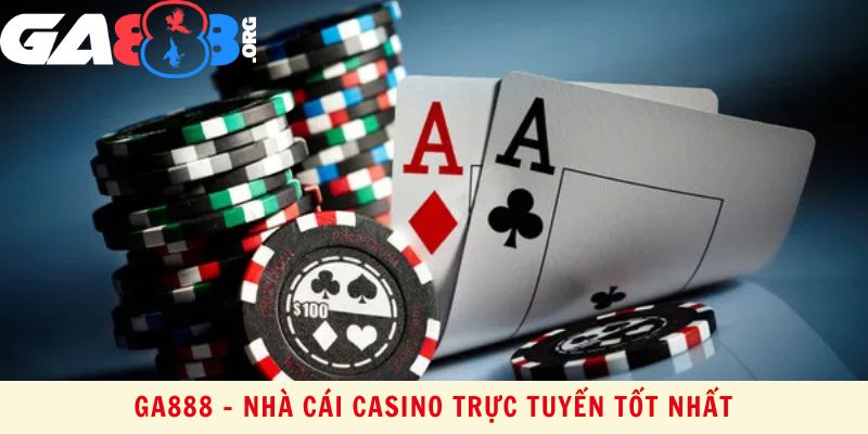 GA888 - Nhà Cái Casino Trực Tuyến Tốt Nhất