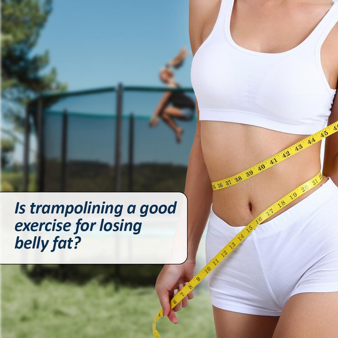 Is trampolining a good exercise for losing belly fat?