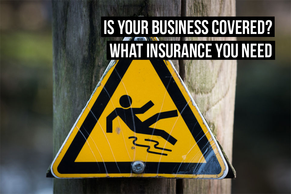 Is Your Business Insurance Covering Enough?