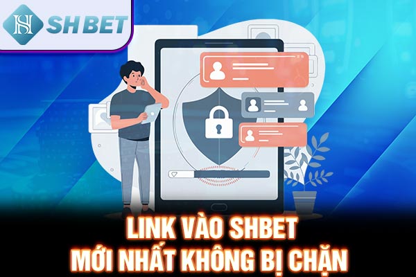 Link Vào SHBET - Giải Pháp Khắc Phục Việc Bị Chặn Truy Cập_v99