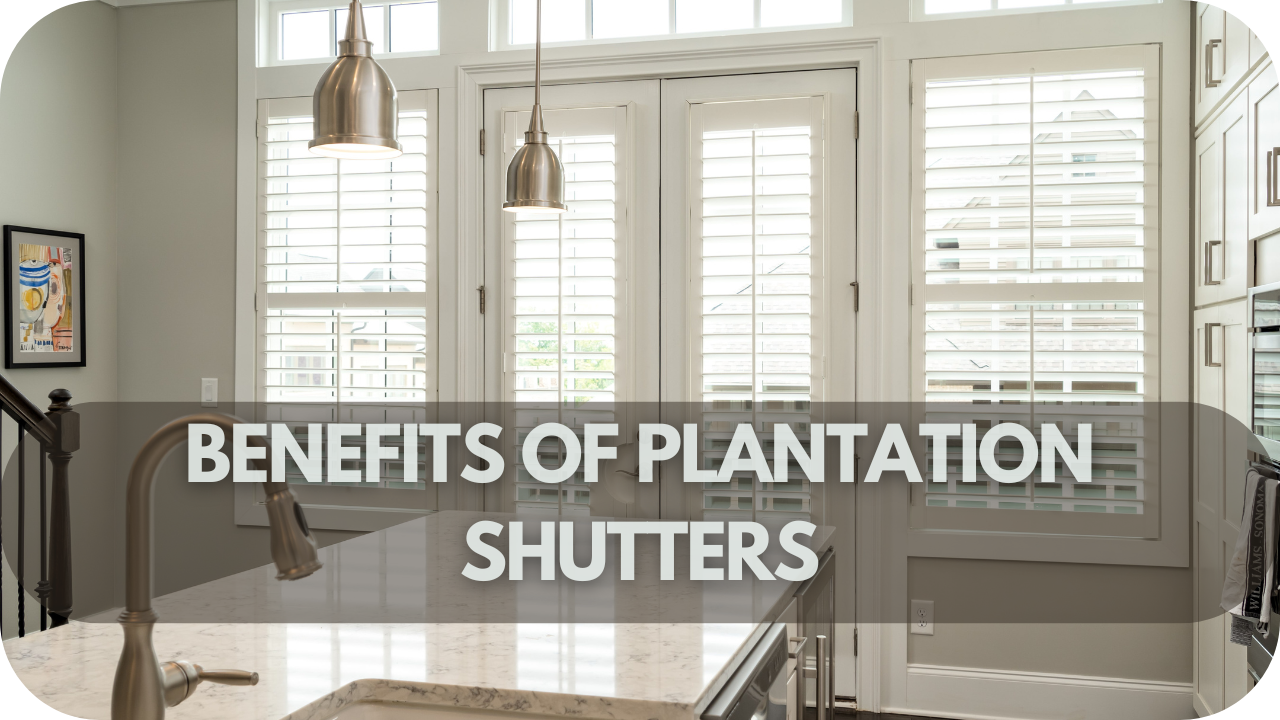 Benefits of Plantation Shutters