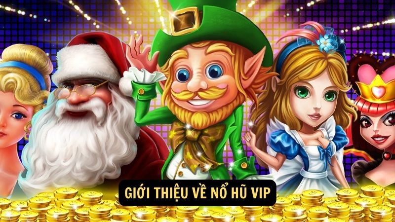 Giới thiệu về nổ hũ vip