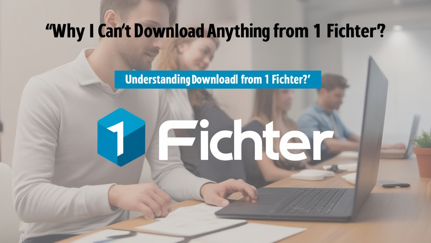 I Can't Download Anything from 1 Fichter