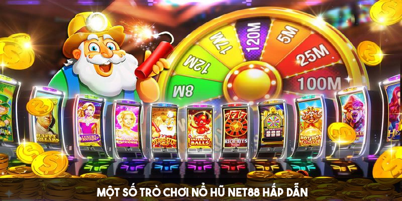 Giới thiệu một số game nổ hũ Net88 đặc sắc 