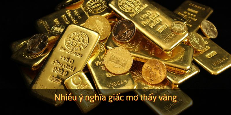 Nhiều ý nghĩa giấc mơ thấy vàng cho người chơi