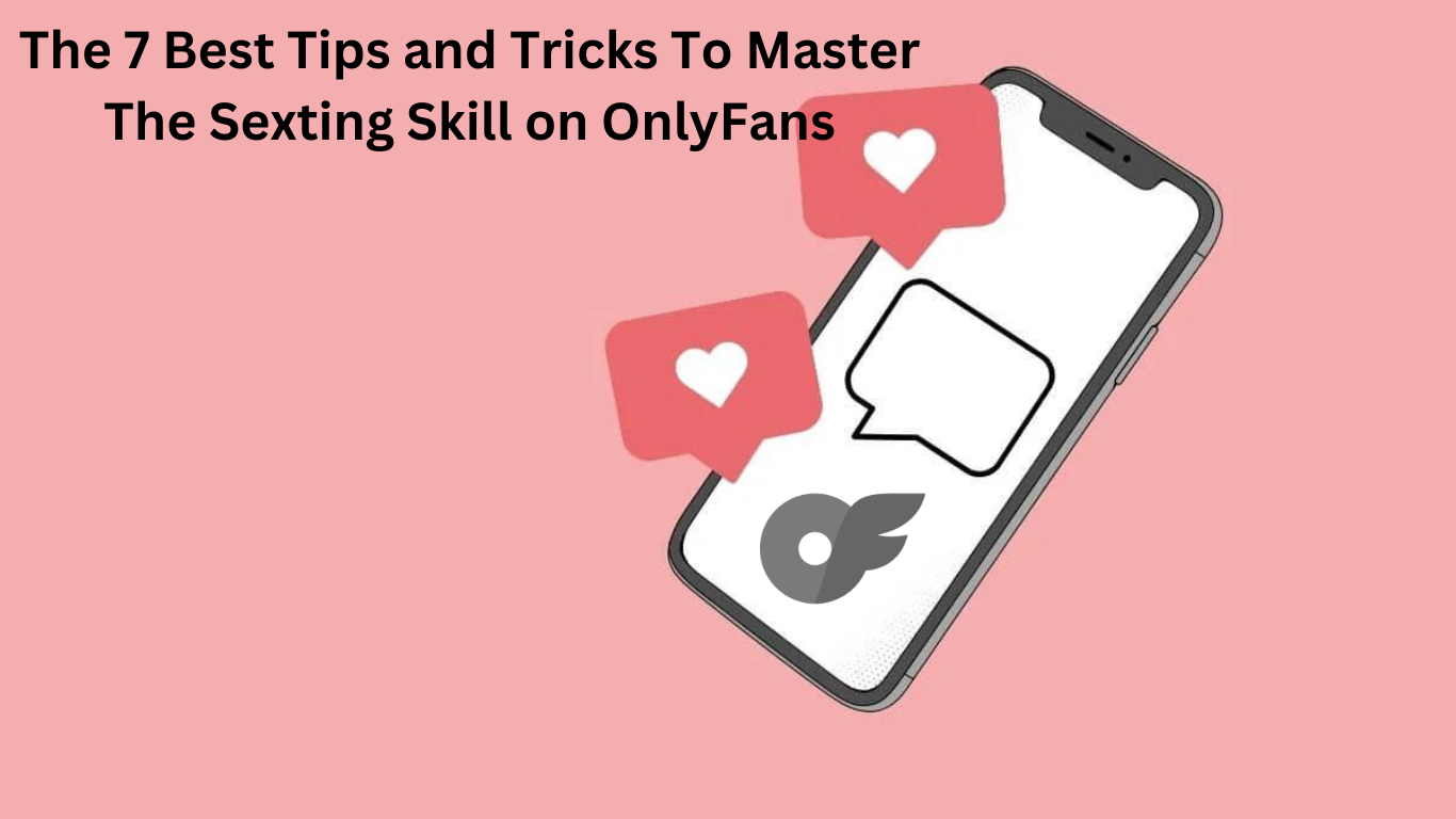 Tips and Tricks to master Sexting with fans