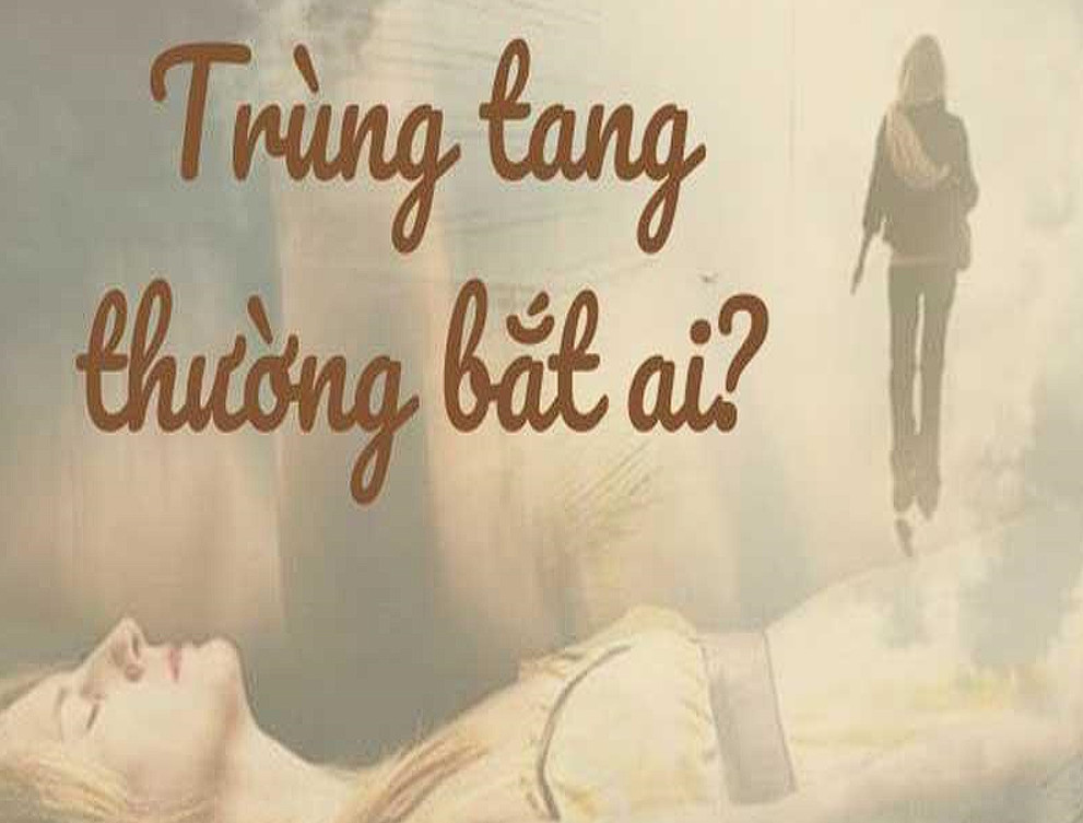 Trùng tang thường bắt ai? Hiện tượng kỳ bí và những điều cần biết-1