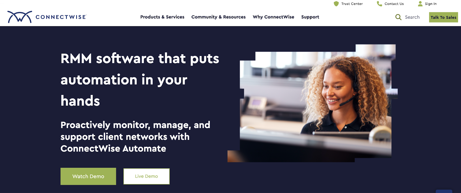 ConnectWise - Best PSA software with broad integrations. It says, "RMM software that puts automation in your hands."