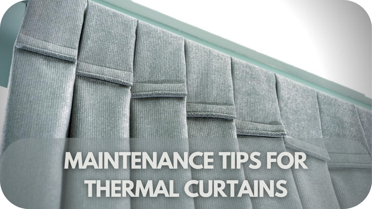 Discover simple maintenance tips to keep your thermal curtains in top condition for lasting energy efficiency and performance.