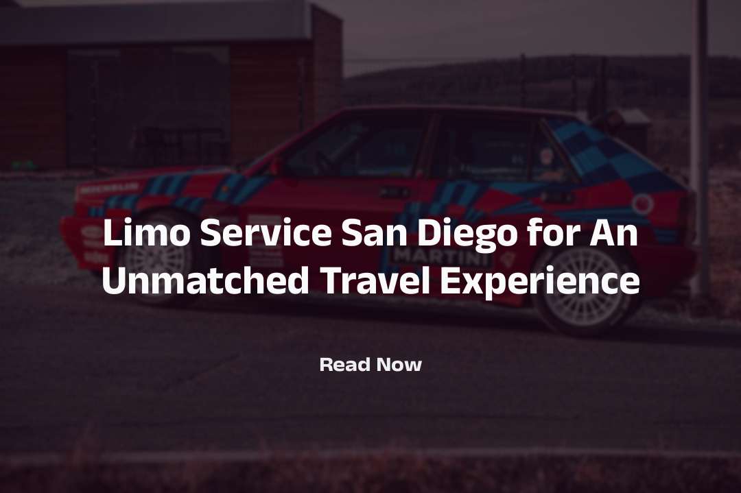 Limo Service San Diego for An Unmatched Travel Experience