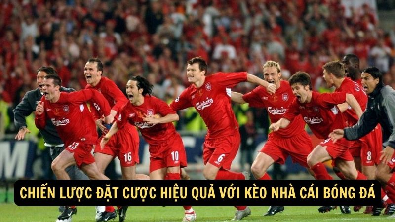Chiến lược đặt cược hiệu quả với kèo nhà cái bóng đá