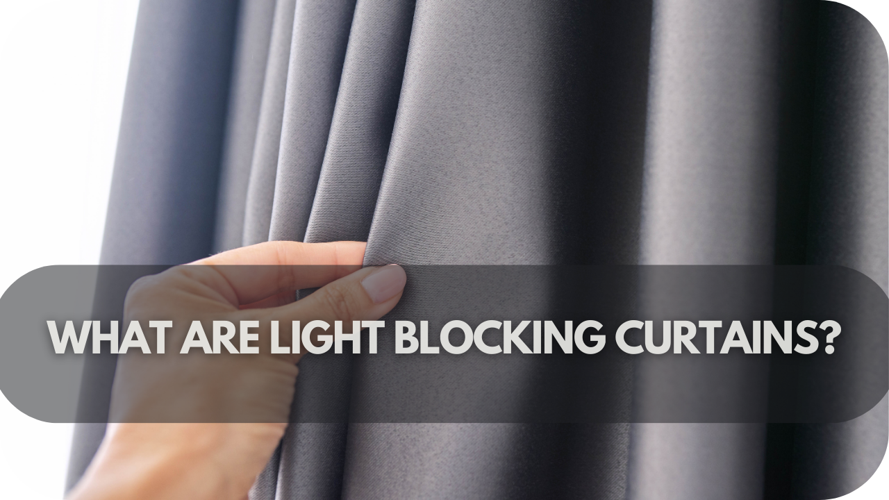 What Are Light Blocking Curtains?