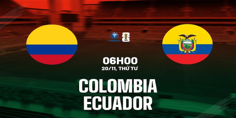 Nhận Định Trận Đấu Colombia Vs Ecuador – 06h00 Ngày 20/11