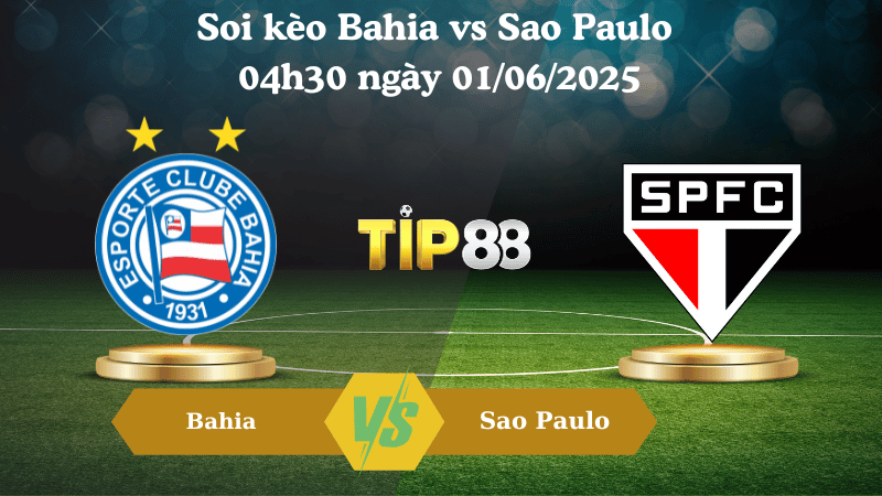 Soi kèo Bahia vs Sao Paulo 04h30 ngày 01/06/2025