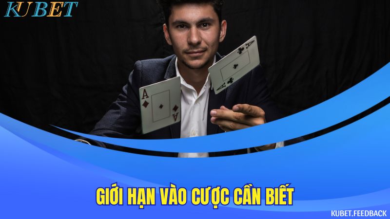 Giới hạn vào cược cần biết