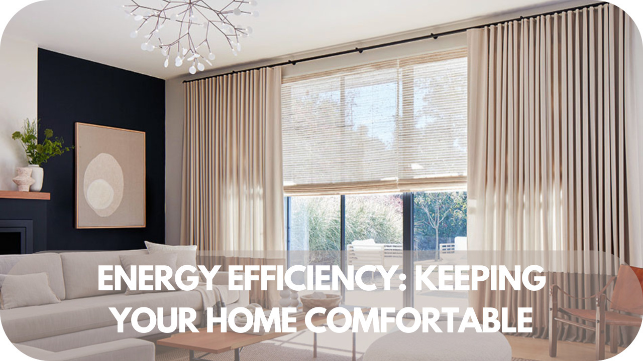 Curtains vs. blinds for energy efficiency and comfort.