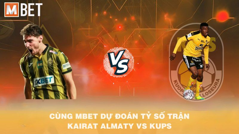 Cùng MBet dự đoán tỷ số trận Kairat Almaty vs KuPS