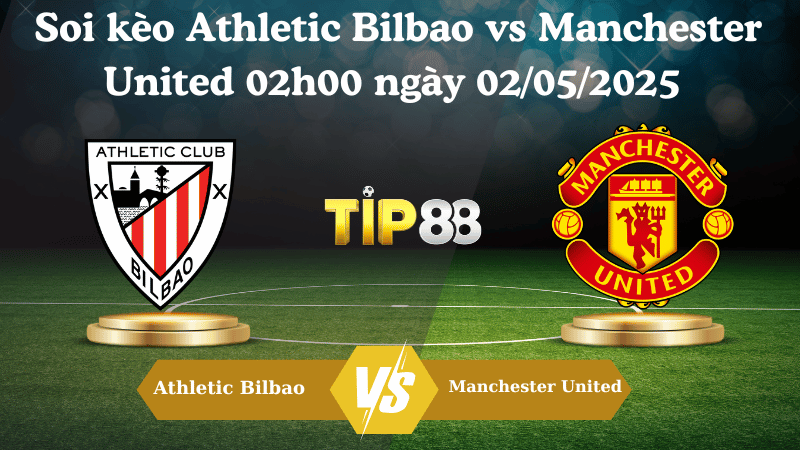 Soi kèo Athletic Bilbao vs Manchester United 02h00 ngày 02/05/2025