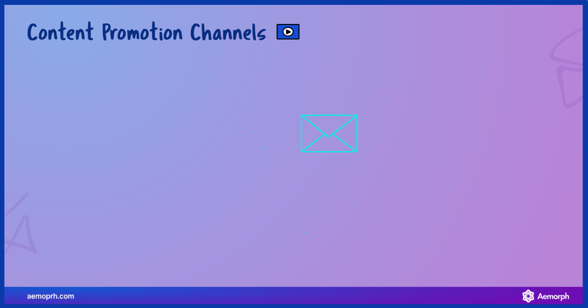 different channels for promoting content, including social media, email, and forums