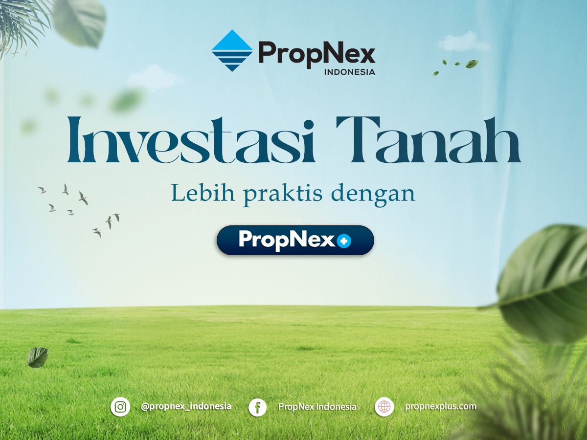 Ilustrasi promosi investasi tanah bersama PropNex Indonesia. Latar belakang berupa padang rumput hijau dengan langit biru, daun dan burung beterbangan. Teks utama berbunyi "Investasi Tanah, Lebih praktis dengan PropNex+", disertai logo PropNex dan ikon media sosial serta website PropNex di bagian bawah.