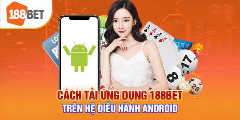 Từng bước tải ứng dụng 188BET trên Android