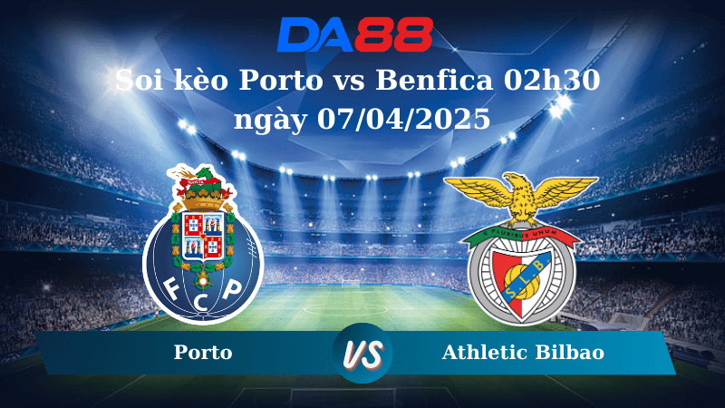 Nhận định soi kèo Porto vs Benfica 02h30 ngày 07/04/2025