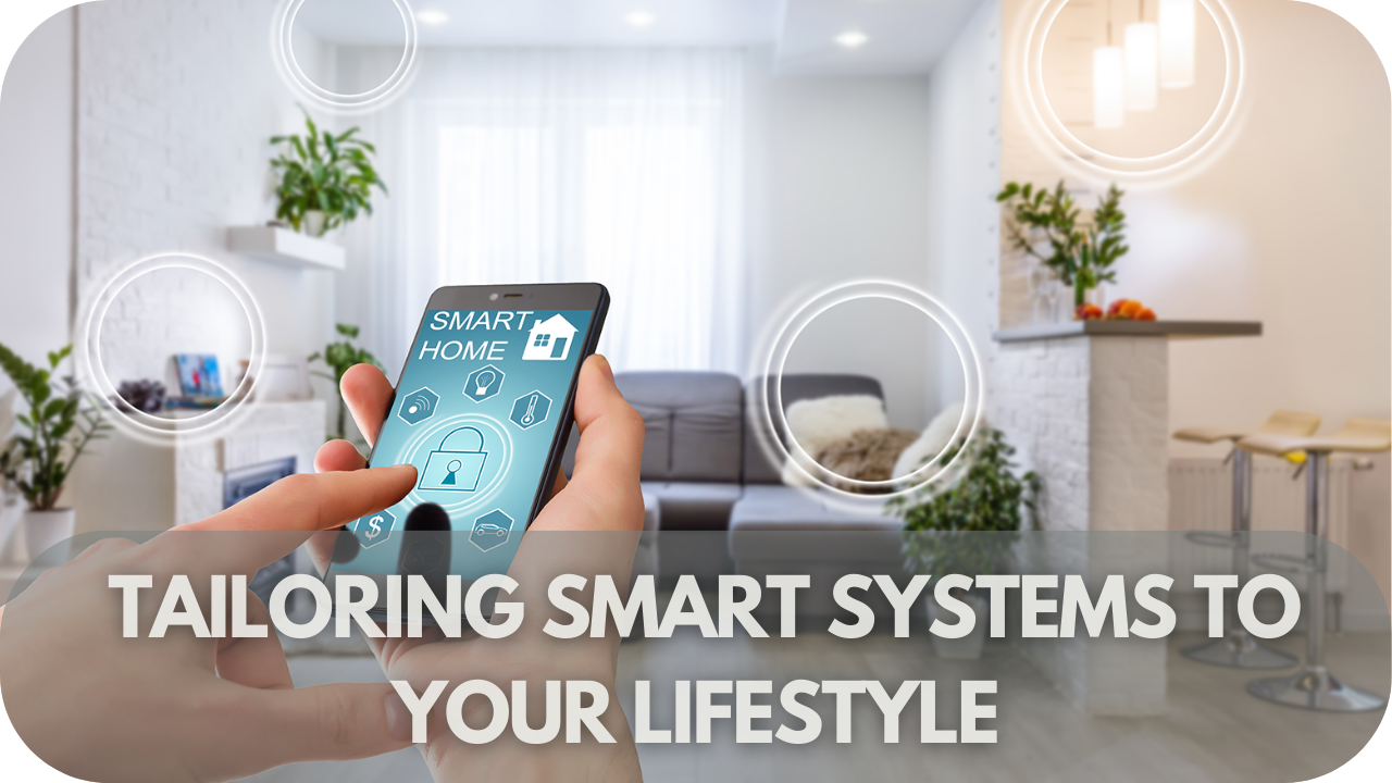 Tailoring Smart Systems to Your Lifestyle