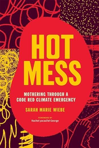 Hot Mess: Mothering Through a Code Red Climate Emergency book cover