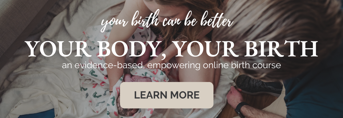 Your Birth Can Be Better, Your Body, Your Birth.