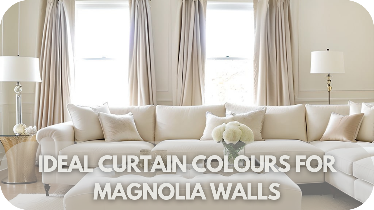 Discover the best curtain colours to complement the warmth of Magnolia walls.