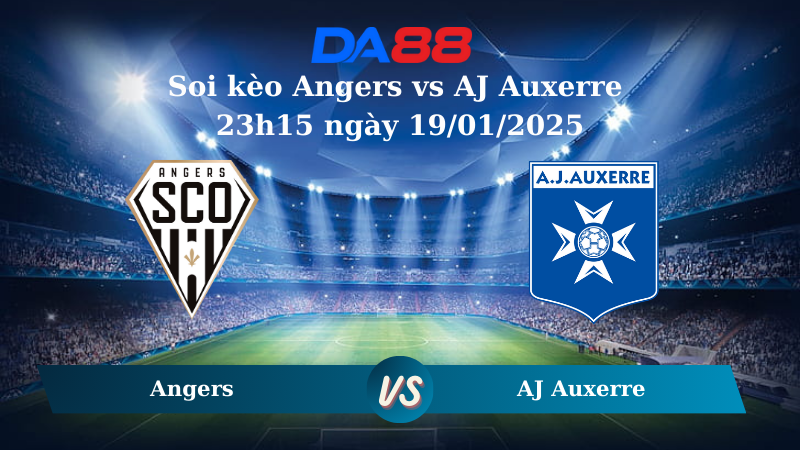 Soi kèo Angers vs AJ Auxerre 23h15 ngày 19/01/2025