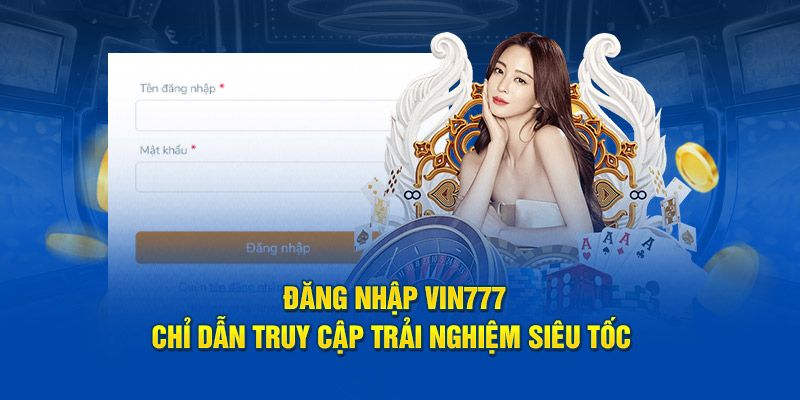 Hướng Dẫn Đăng Nhập Vin777 – Nhà Cái Cá Cược Uy Tín Số 1