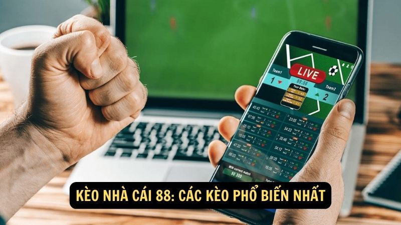 Kèo nhà cái 88: Các kèo phổ biến nhất