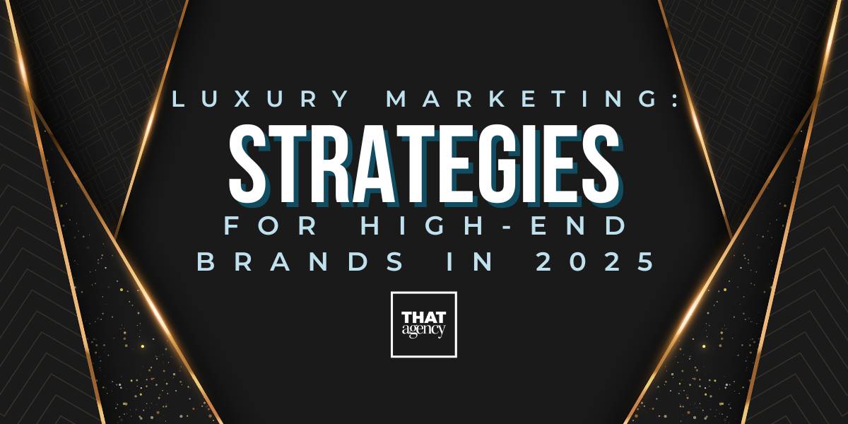 Luxury Marketing: Strategies for High-End Brands in 2025